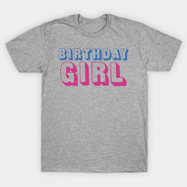 Birthday Girl T-Shirt by oddmatter